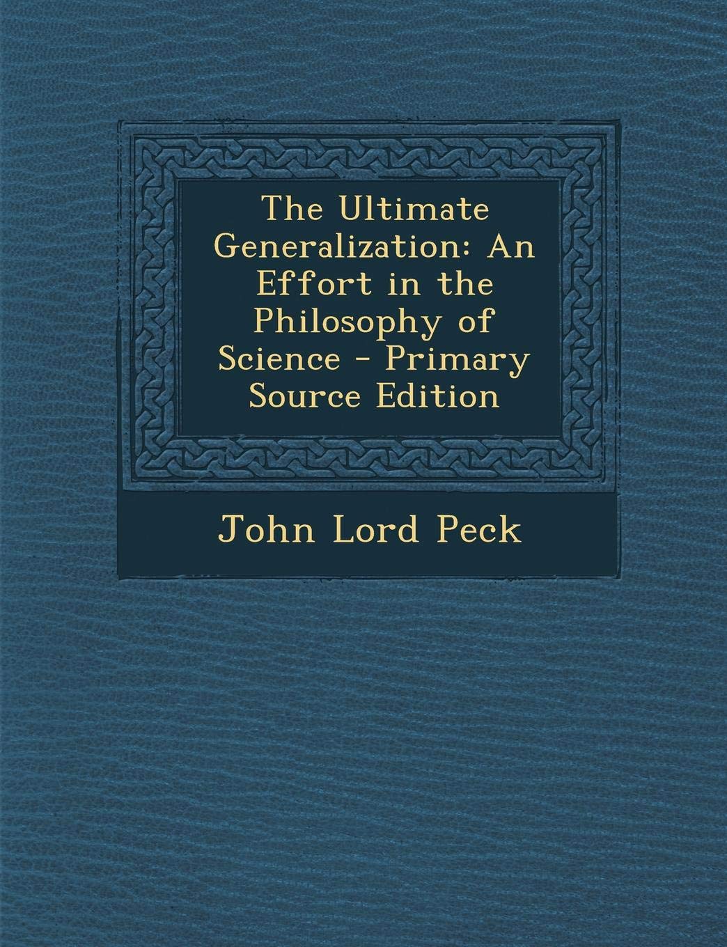 Ultimate Generalization: An Effort in the Philosophy of Science Contemporary literature