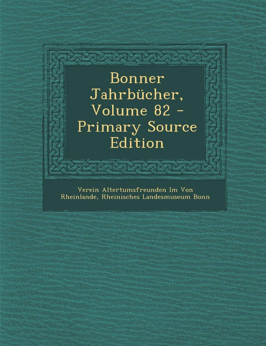 Bonner Jahrbucher, Volume 82 Reference Books