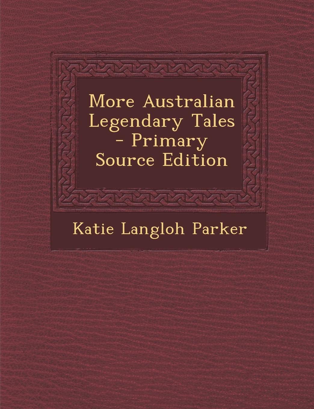 More Australian Legendary Tales Contemporary literature