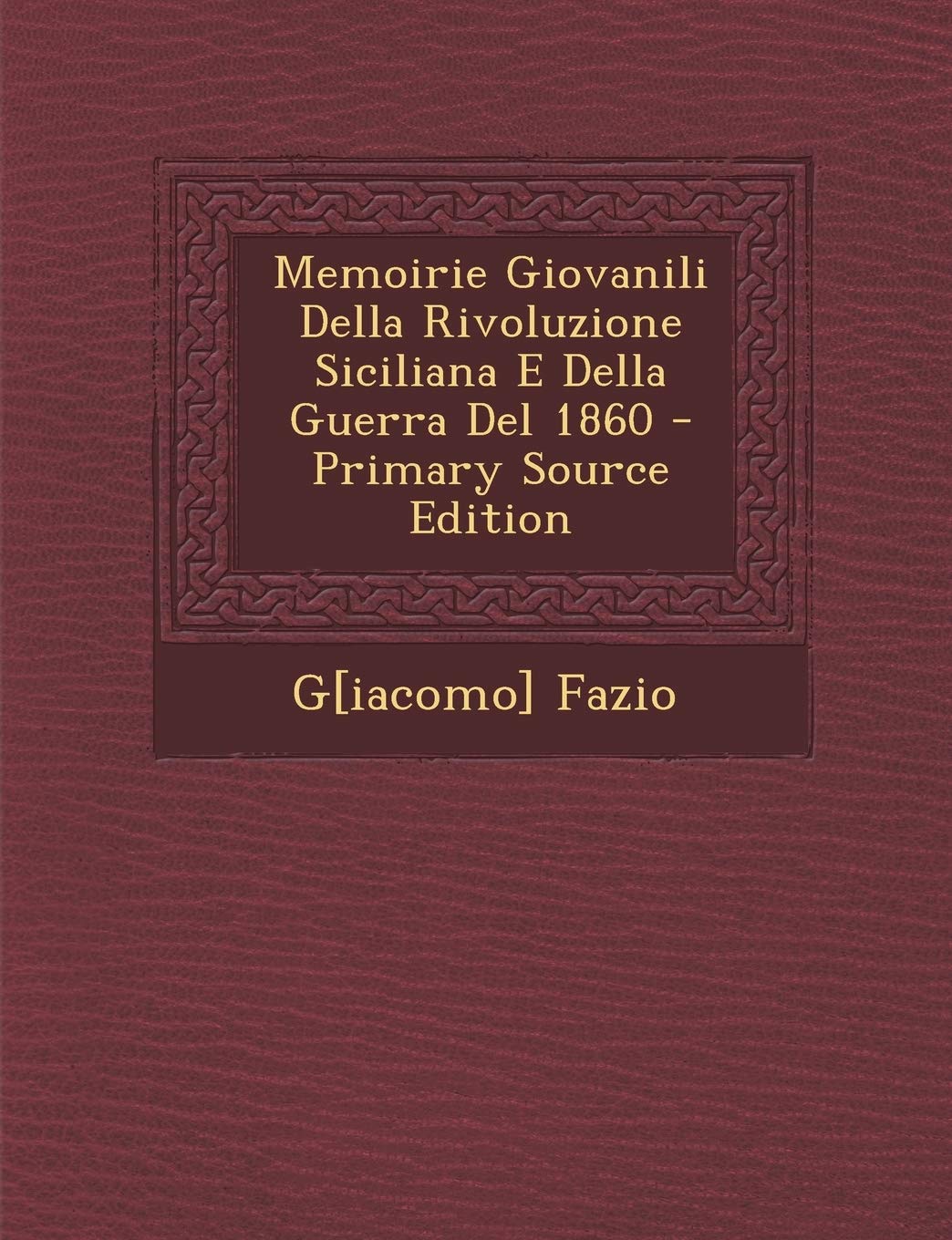 Memoirie Giovanili Della Rivoluzione Siciliana E Della Guerra del 1860 Contemporary literature