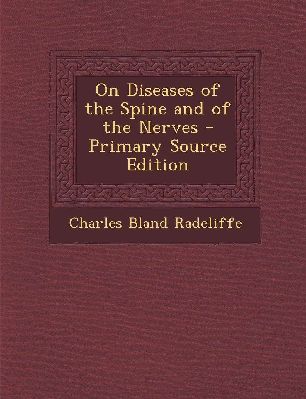 On Diseases of the Spine and of the Nerves Medicine