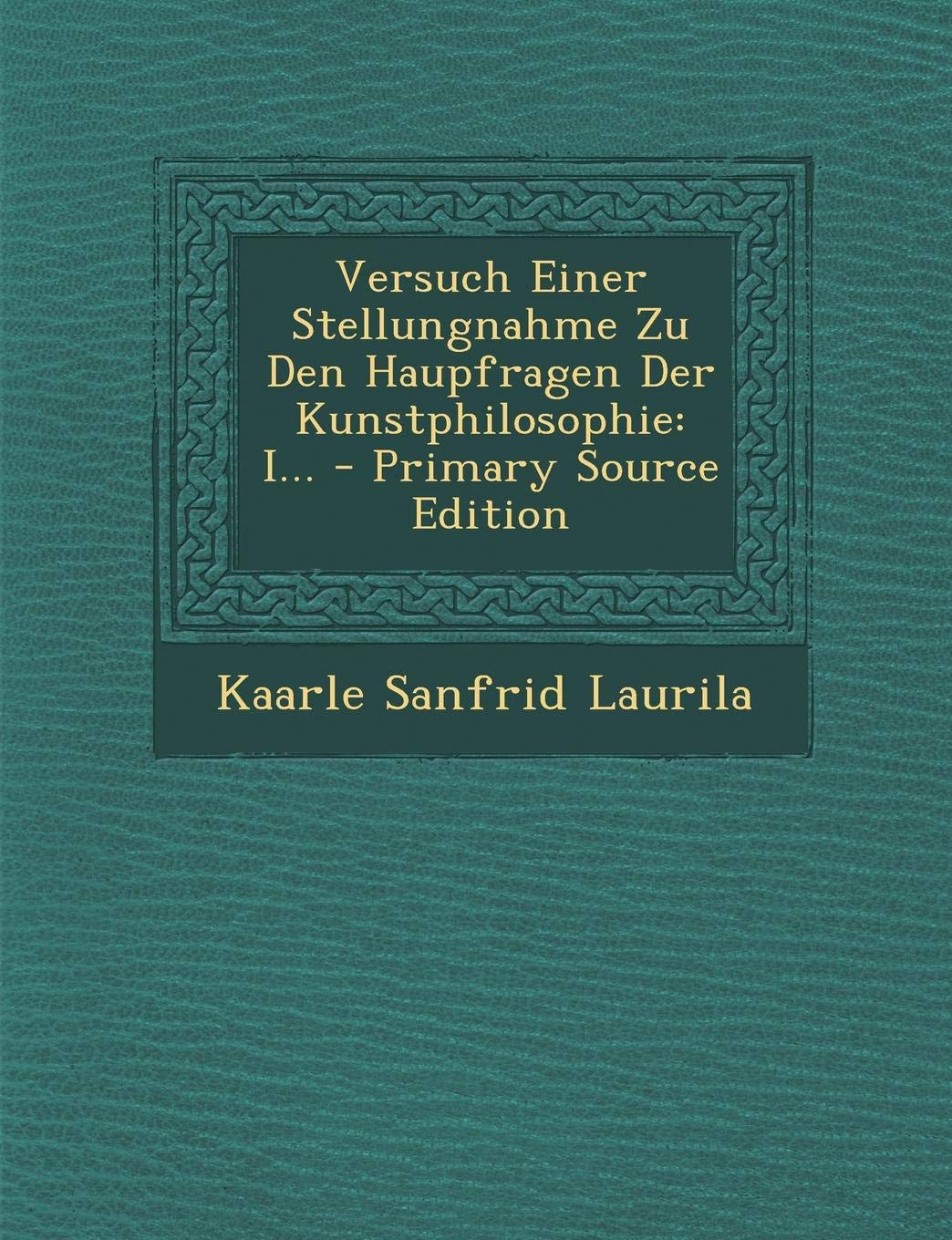 Versuch Einer Stellungnahme Zu Den Haupfragen Der Kunstphilosophie: I... Film, Art & Culture