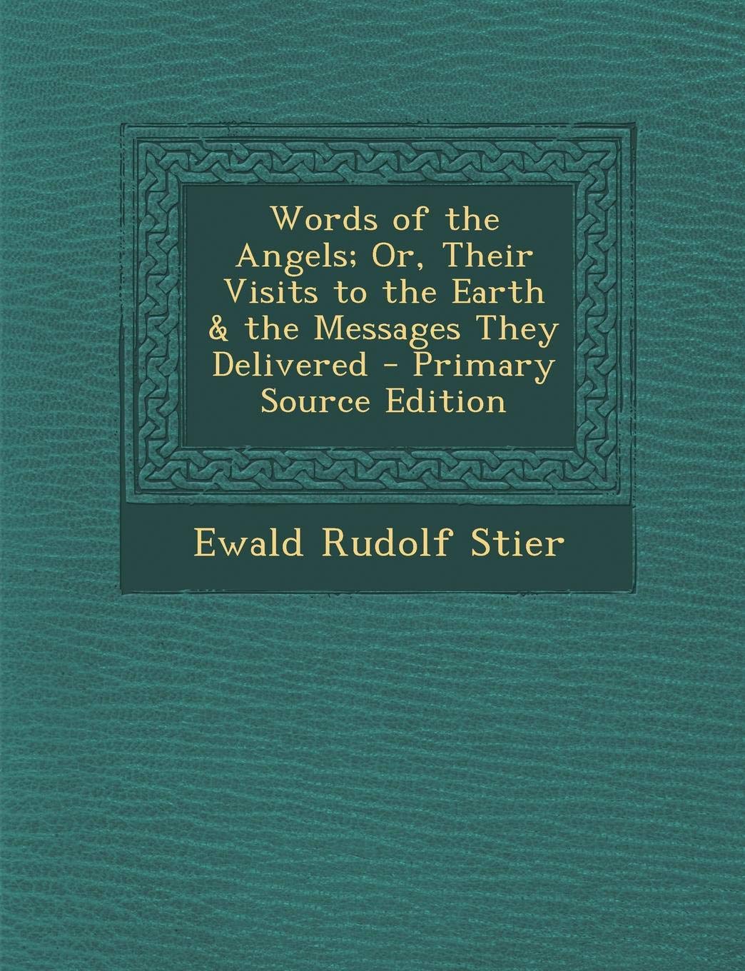 Words of the Angels; Or, Their Visits to the Earth & the Messages They Delivered Religion & Esotericism