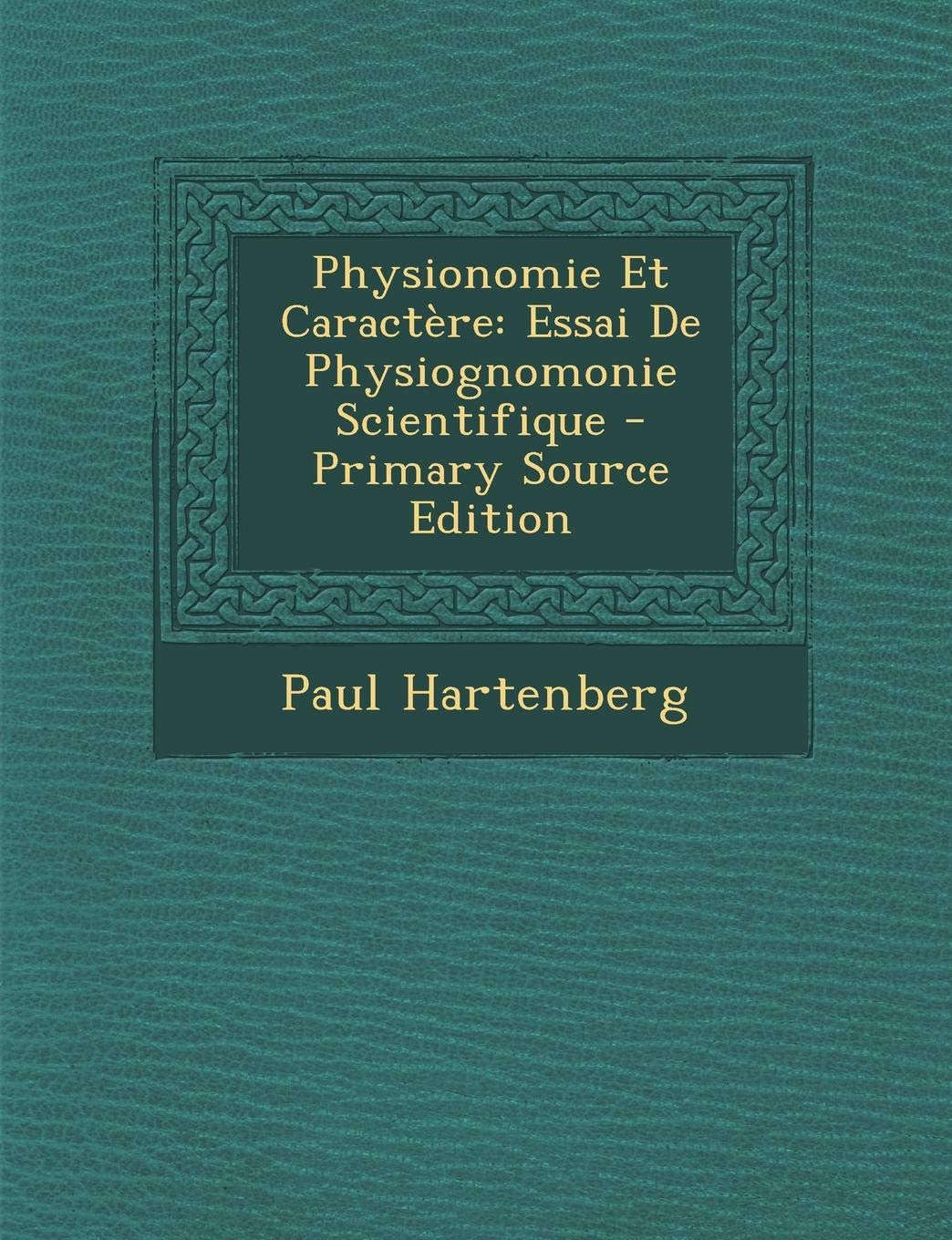 Physionomie Et Caractere: Essai de Physiognomonie Scientifique Religion & Esotericism