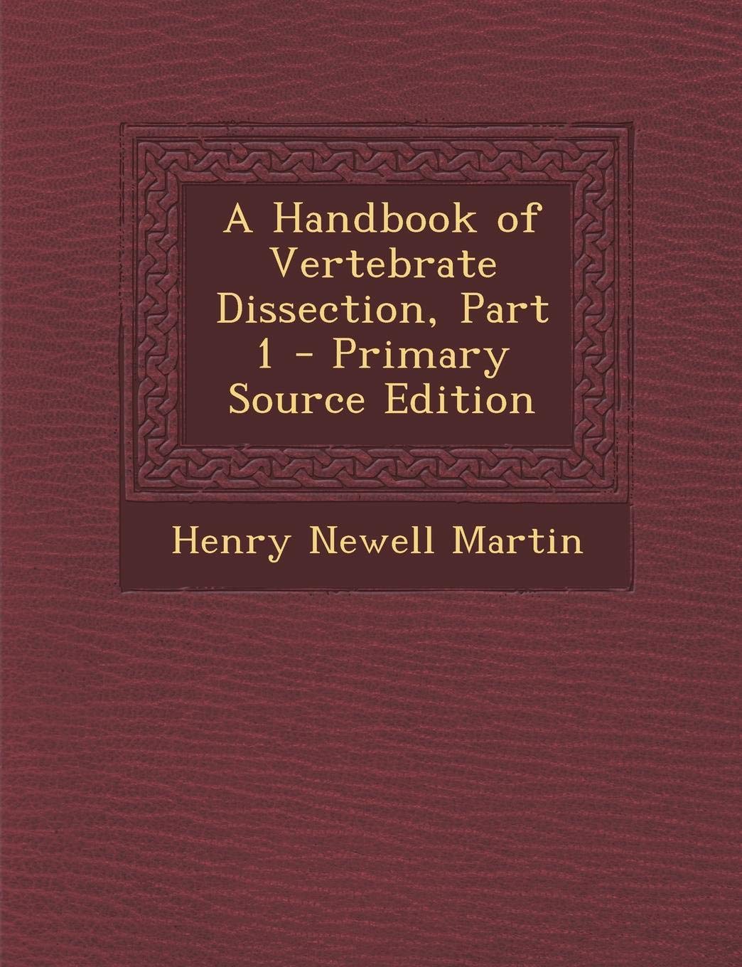 A Handbook of Vertebrate Dissection, Part 1 Politics & History