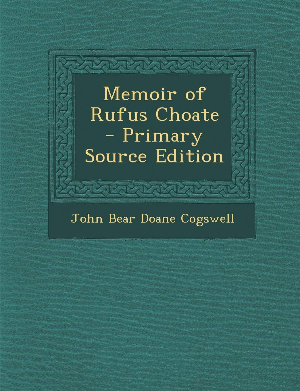 Memoir of Rufus Choate Art & Literature