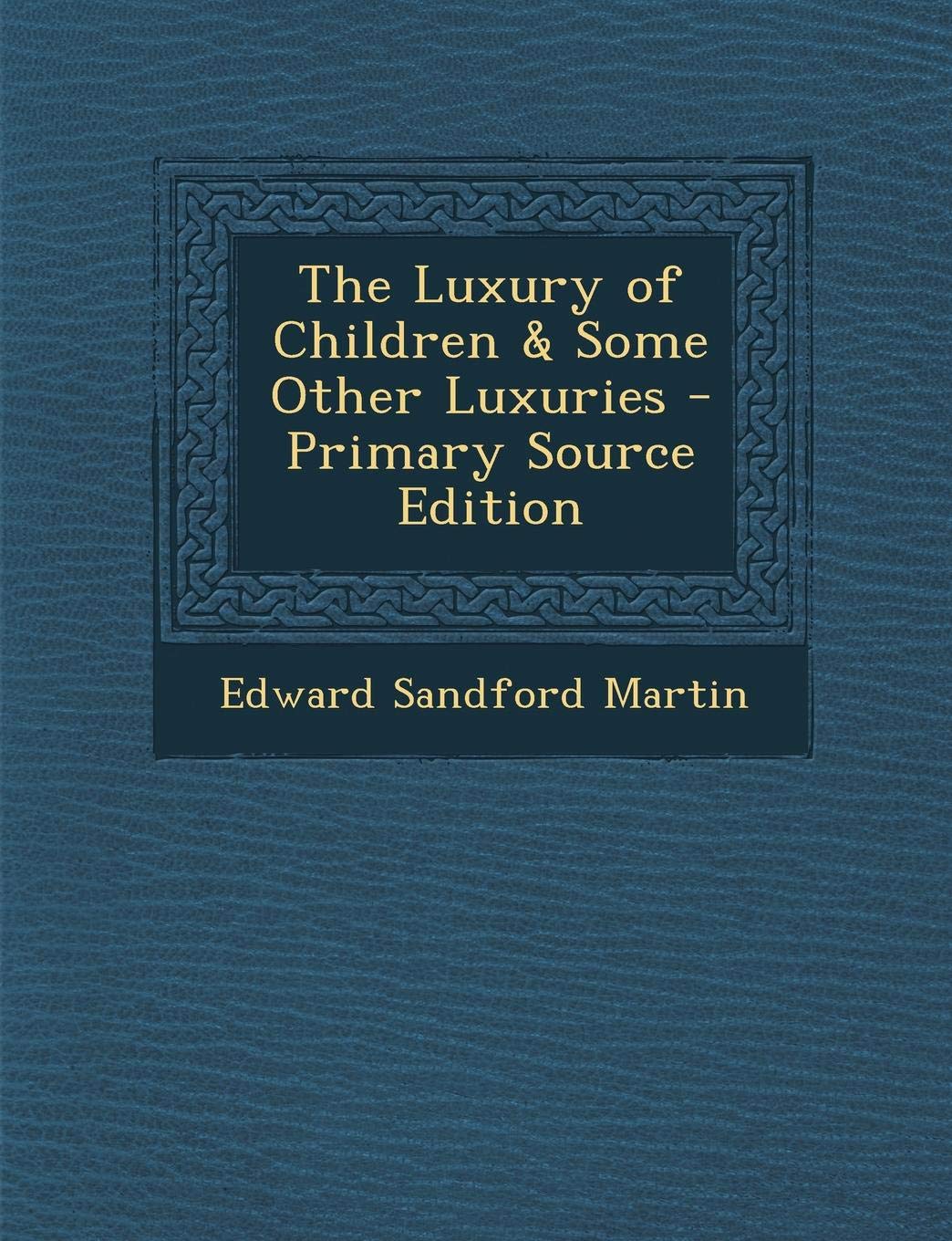 Luxury of Children & Some Other Luxuries Parents & Children