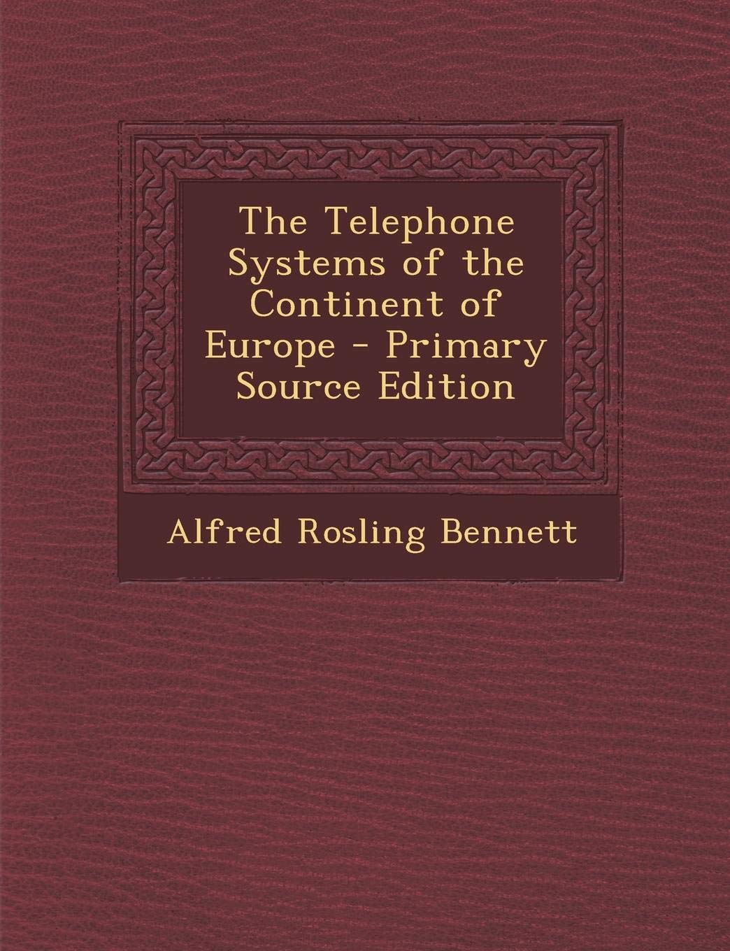 The Telephone Systems of the Continent of Europe Politics & History