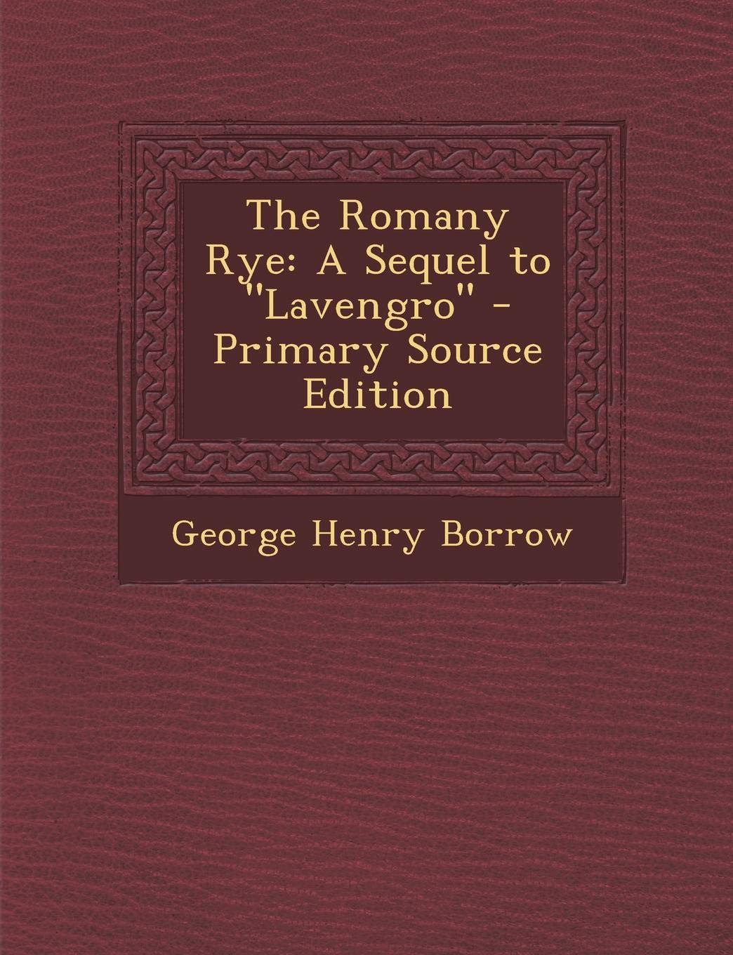 The Romany Rye: A Sequel to Lavengro Contemporary literature