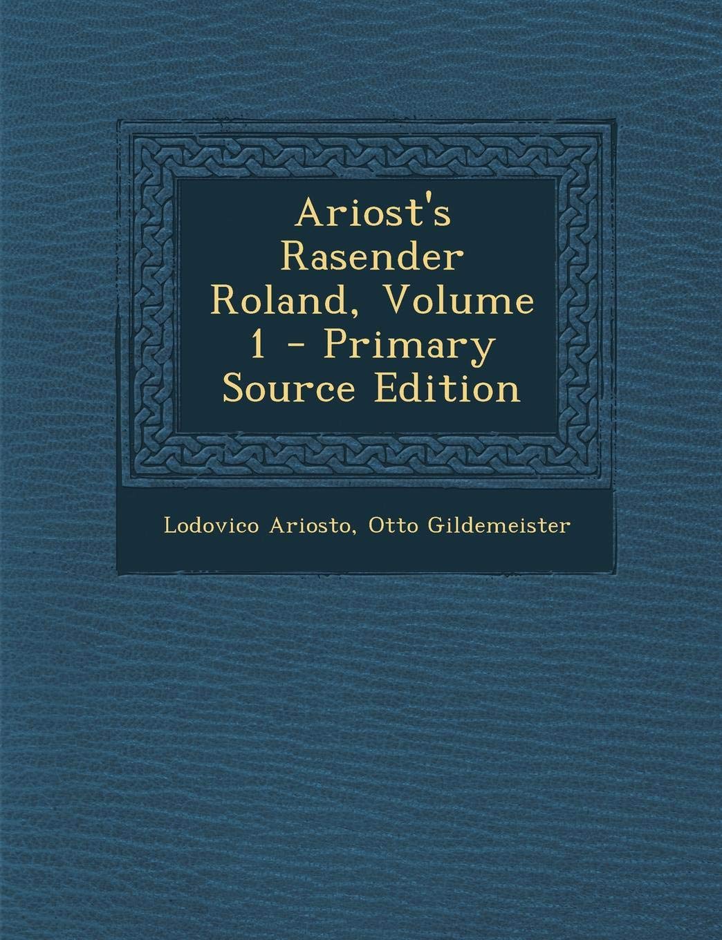 Ariost's Rasender Roland, Volume 1 Politics & History
