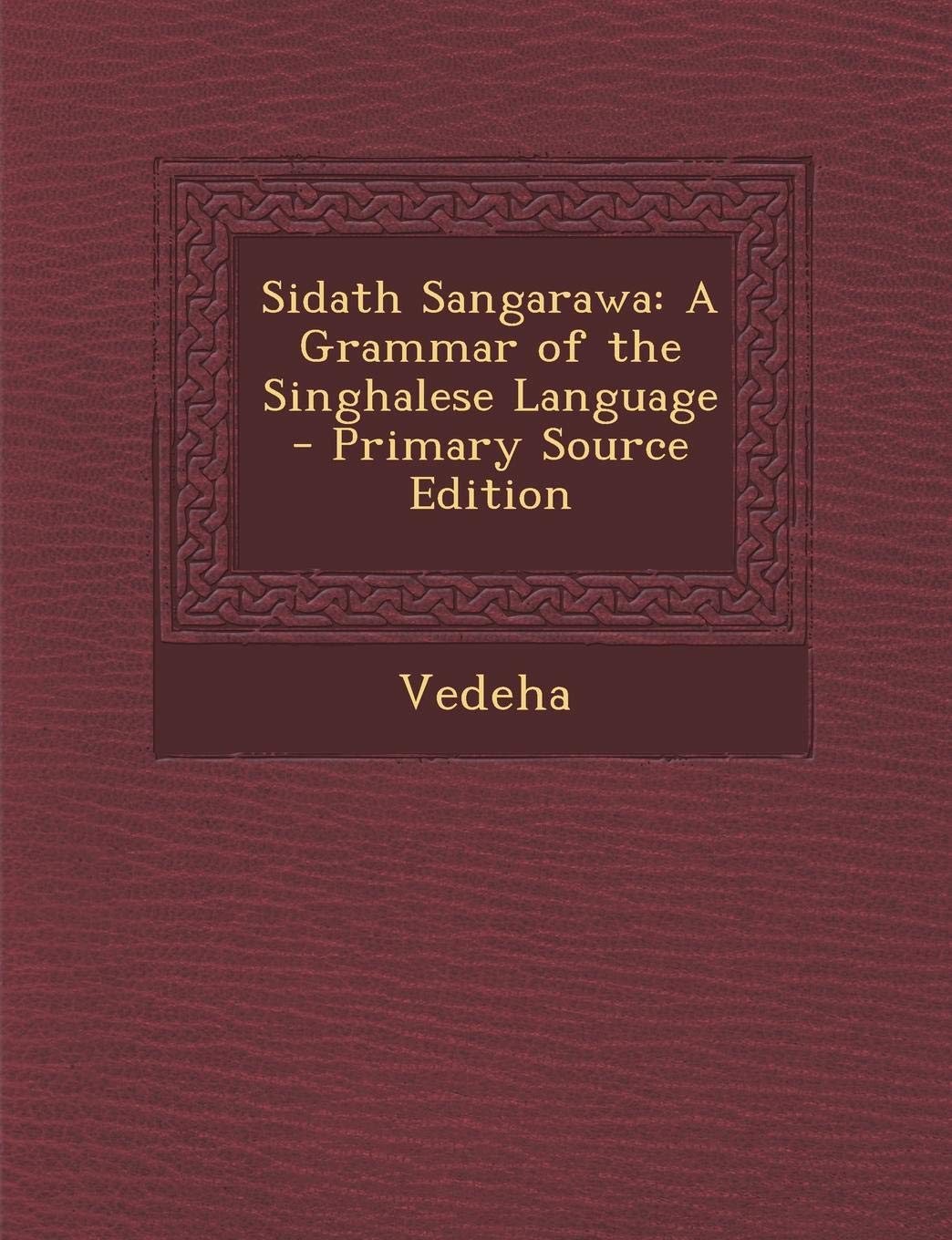 Sidath Sangarawa: A Grammar of the Singhalese Language Foreign Languages ​​& Dictionaries