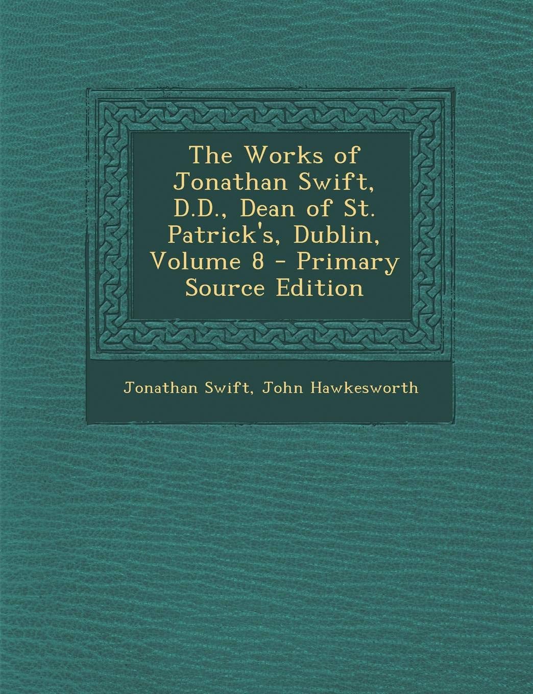 The Works of Jonathan Swift, D.D., Dean of St. Patrick's, Dublin, Volume 8 Contemporary literature