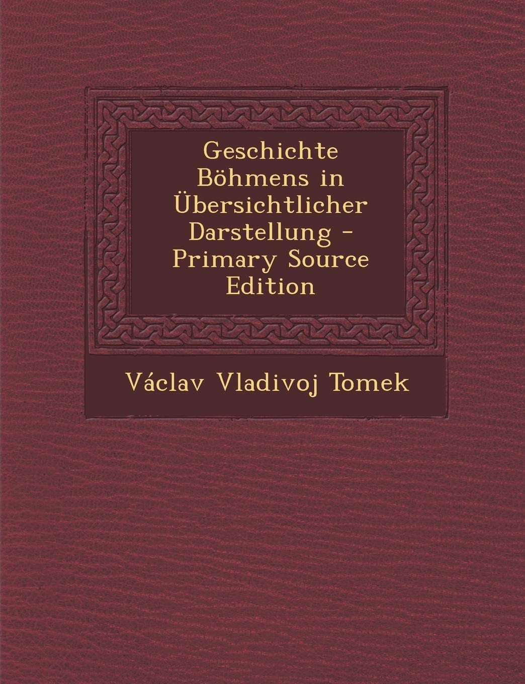 Geschichte Bohmens in Ubersichtlicher Darstellung Politics & History