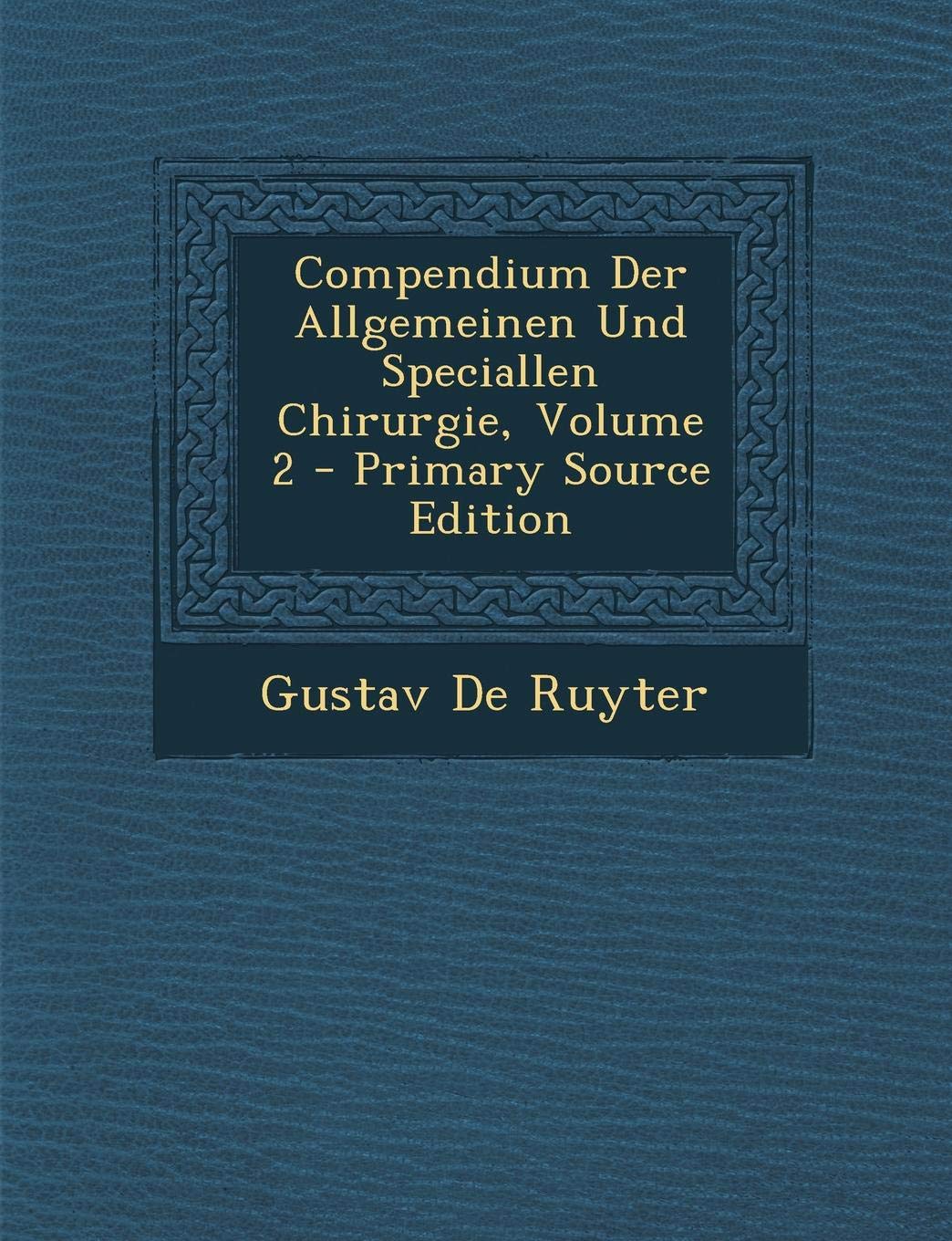 Compendium Der Allgemeinen Und Speciallen Chirurgie, Volume 2 Medicine