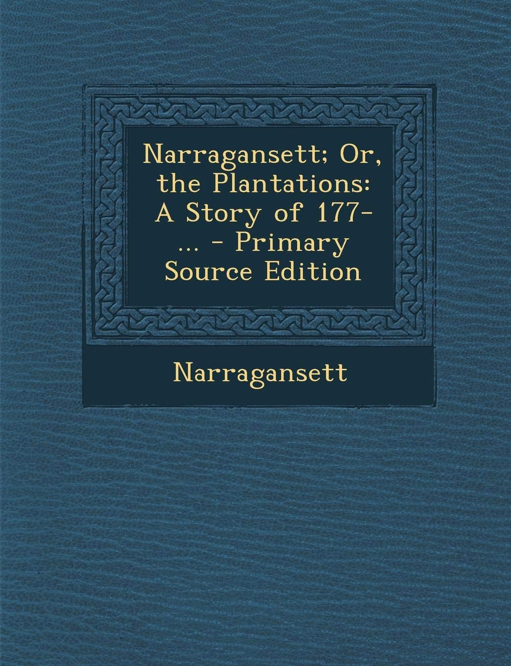 Narragansett; Or, the Plantations: A Story of 177- ... Contemporary literature