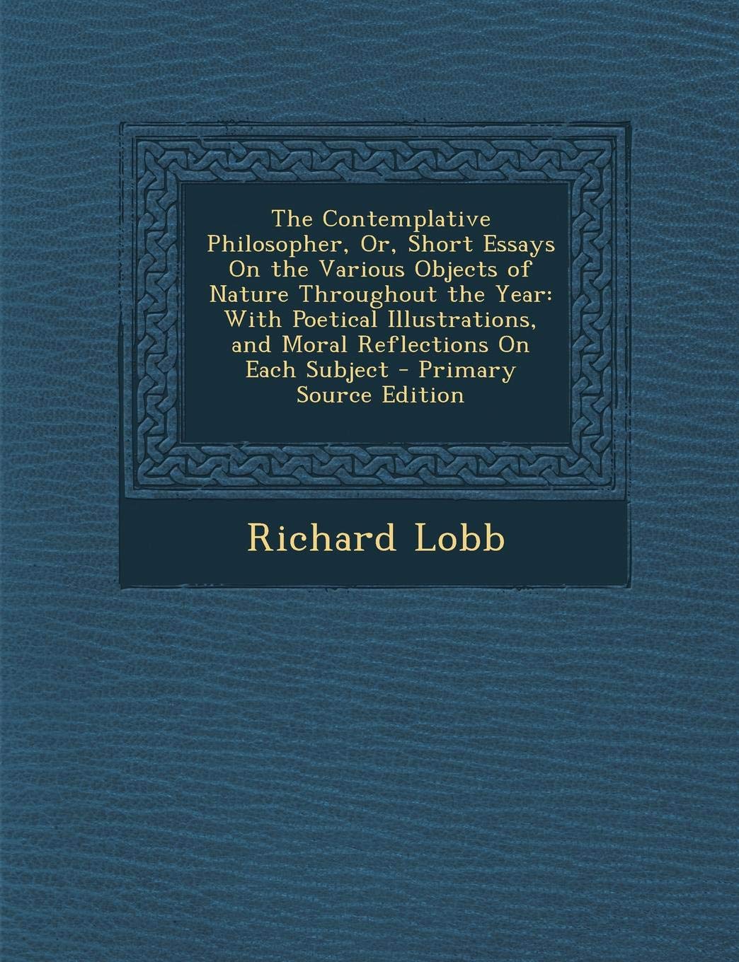 The Contemplative Philosopher, Or, Short Essays on the Various Objects of Nature Throughout the Year: With Poetical Illustrations, and Moral Reflections on Each Subject Children's books