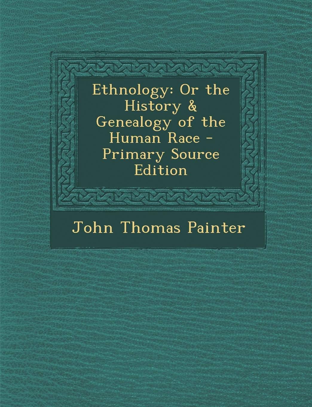 Ethnology: Or the History & Genealogy of the Human Race Contemporary literature