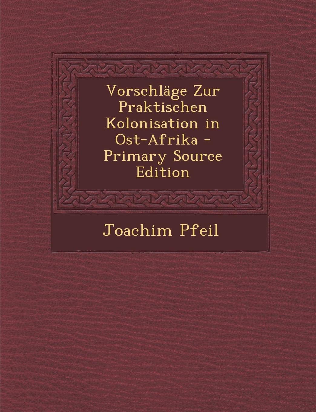 Vorschlage Zur Praktischen Kolonisation in Ost-Afrika Leisure, Home & Garden