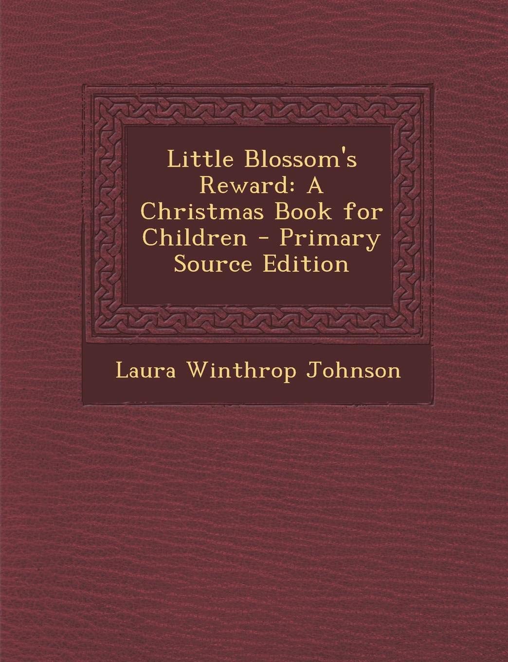 Little Blossom's Reward: A Christmas Book for Children Novels & Short Stories