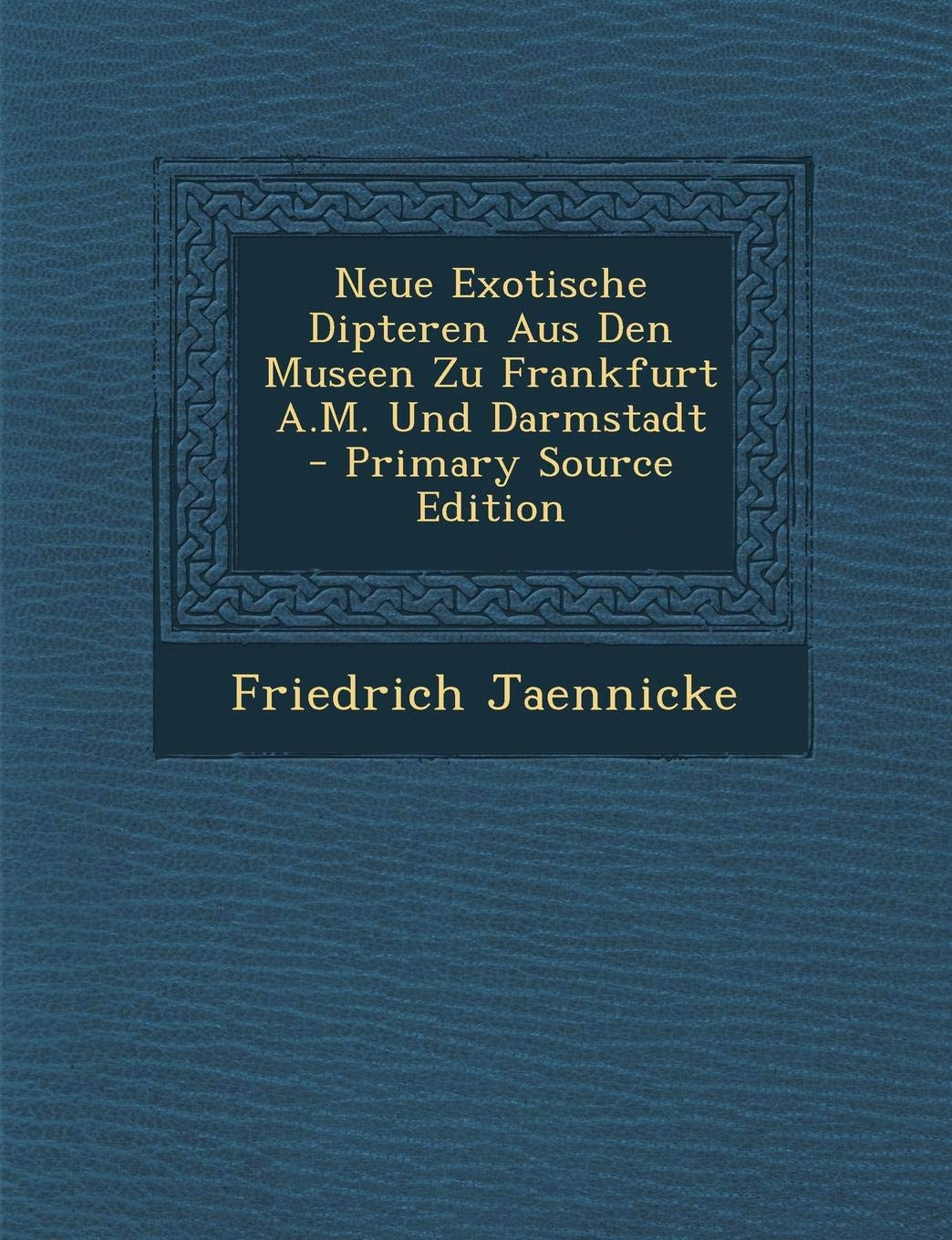 Neue Exotische Dipteren Aus Den Museen Zu Frankfurt A.M. Und Darmstadt Contemporary literature