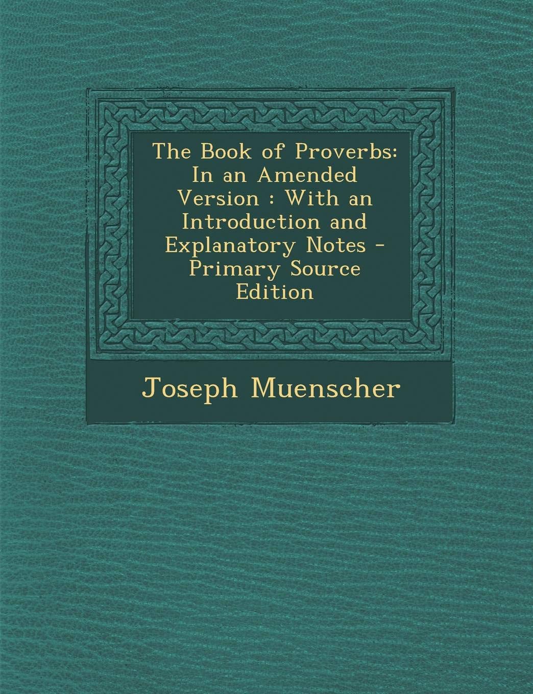 The Book of Proverbs: In an Amended Version: With an Introduction and Explanatory Notes Contemporary literature
