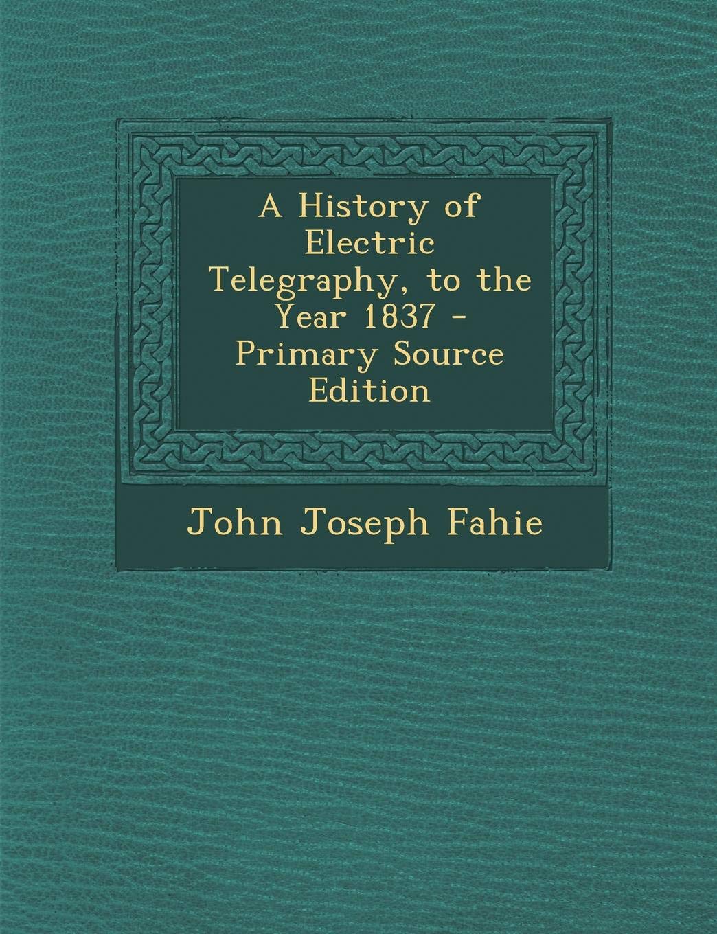 A History of Electric Telegraphy, to the Year 1837 Computer Science