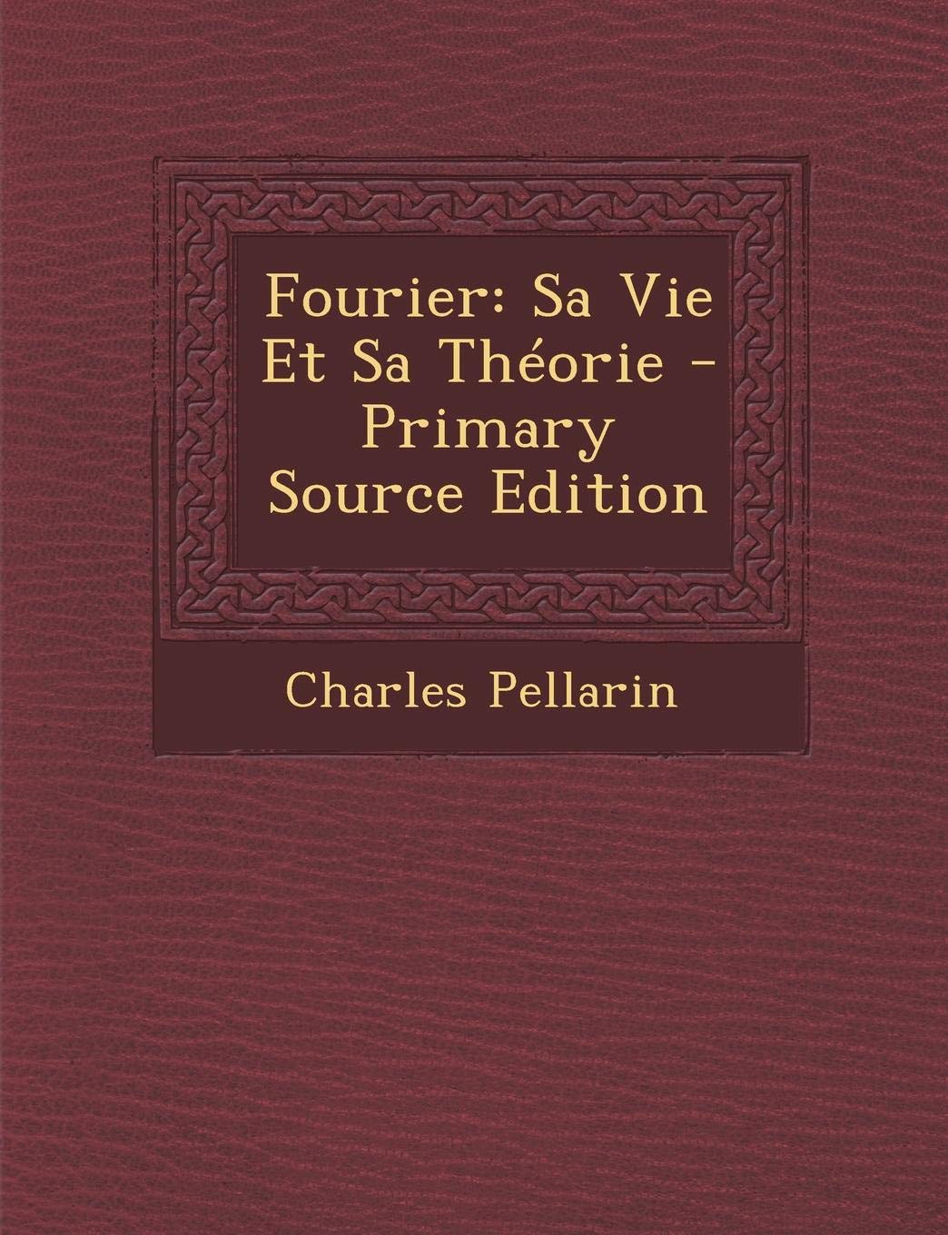 Fourier: Sa Vie Et Sa Theorie book
