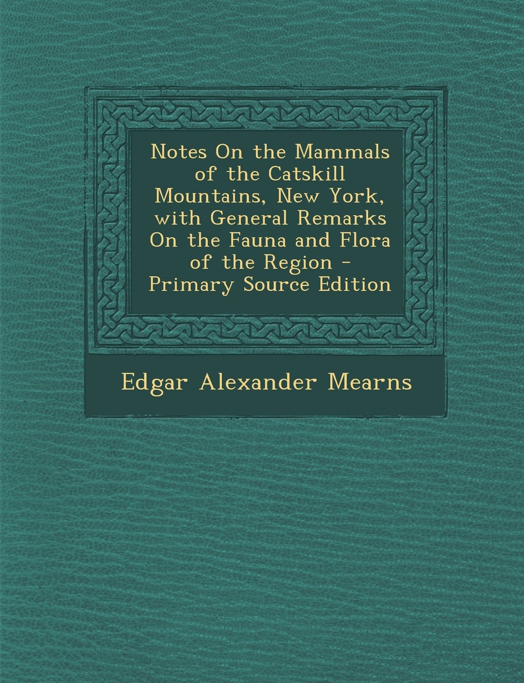 Notes on the Mammals of the Catskill Mountains, New York, with General Remarks on the Fauna and Flora of the Region Children's books
