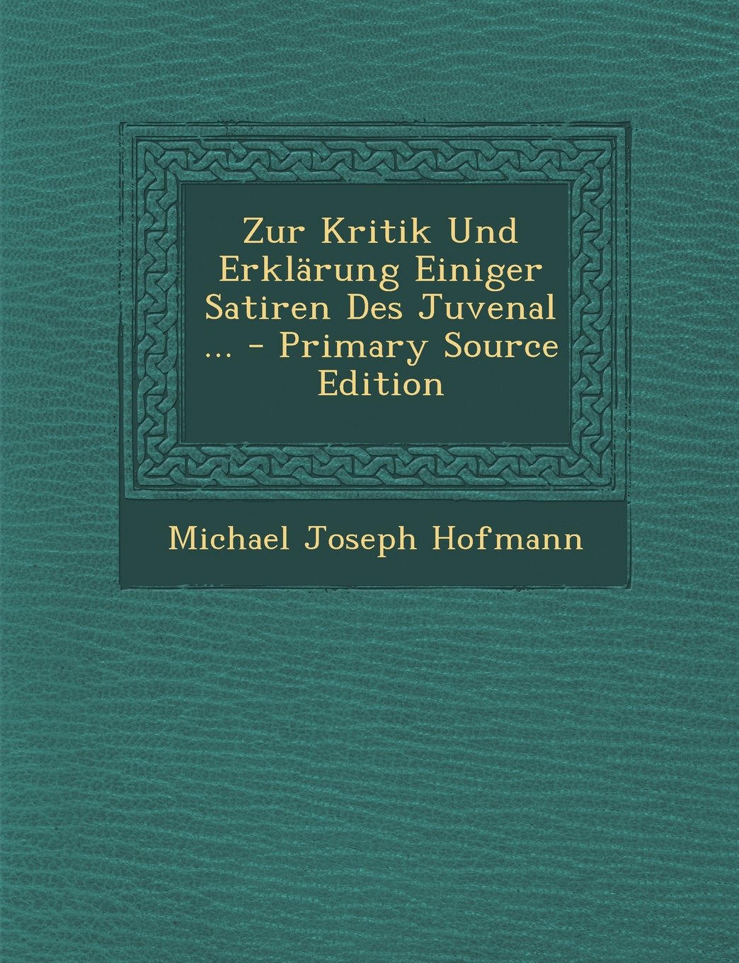 Zur Kritik Und Erklarung Einiger Satiren Des Juvenal ... Drama