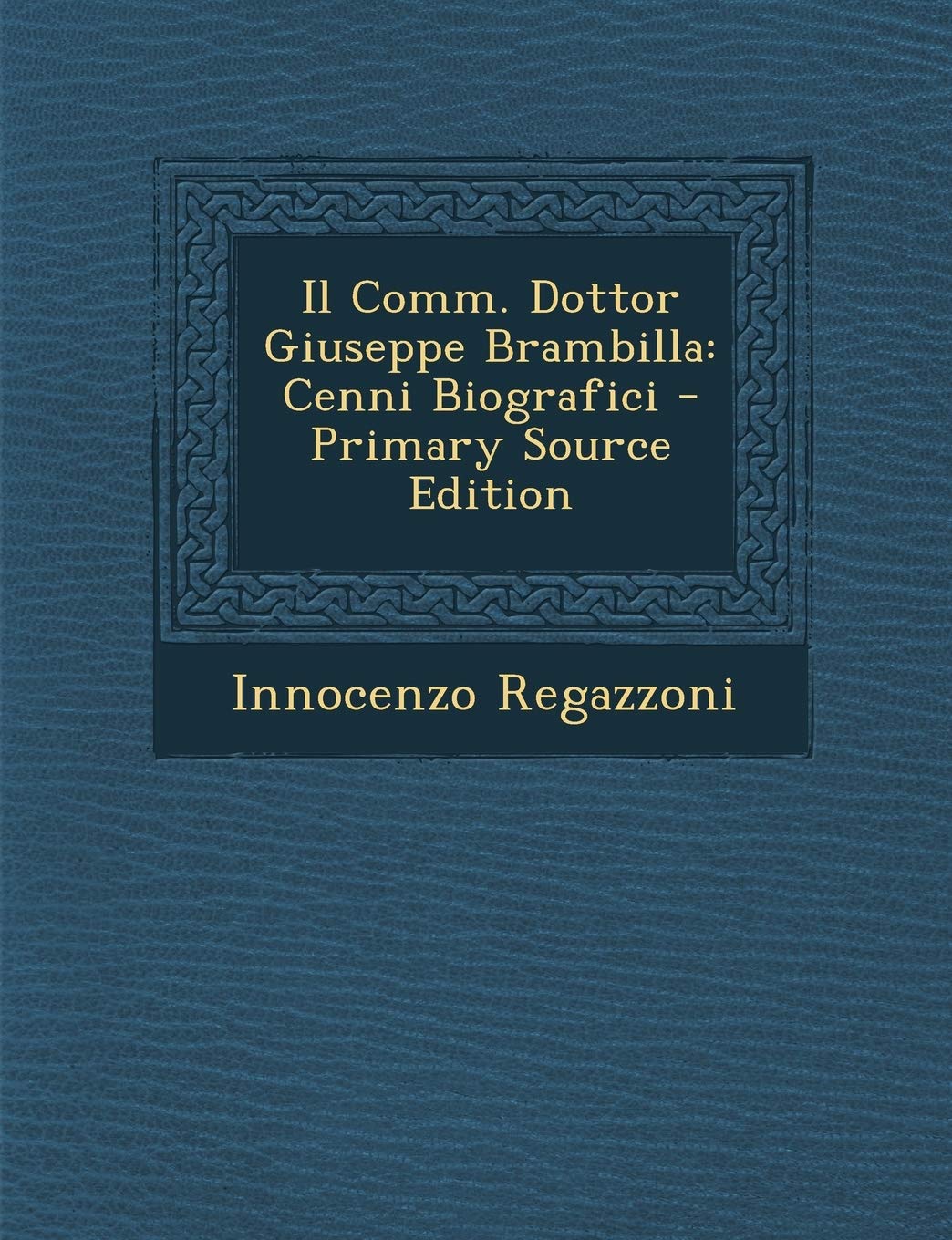 Il Comm. Dottor Giuseppe Brambilla: Cenni Biografici Politics & History
