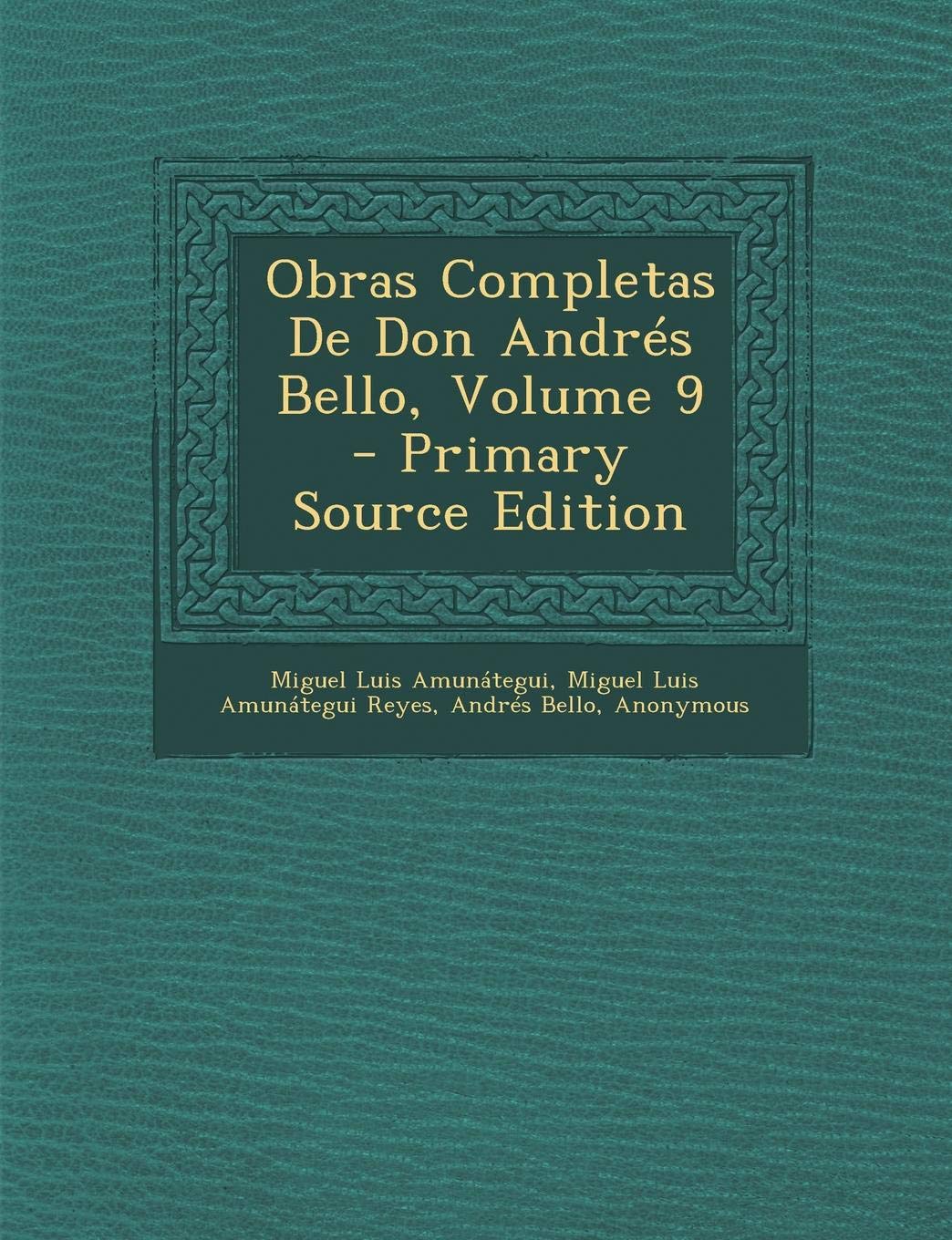 Obras Completas de Don Andres Bello, Volume 9 Foreign Languages ​​& Dictionaries
