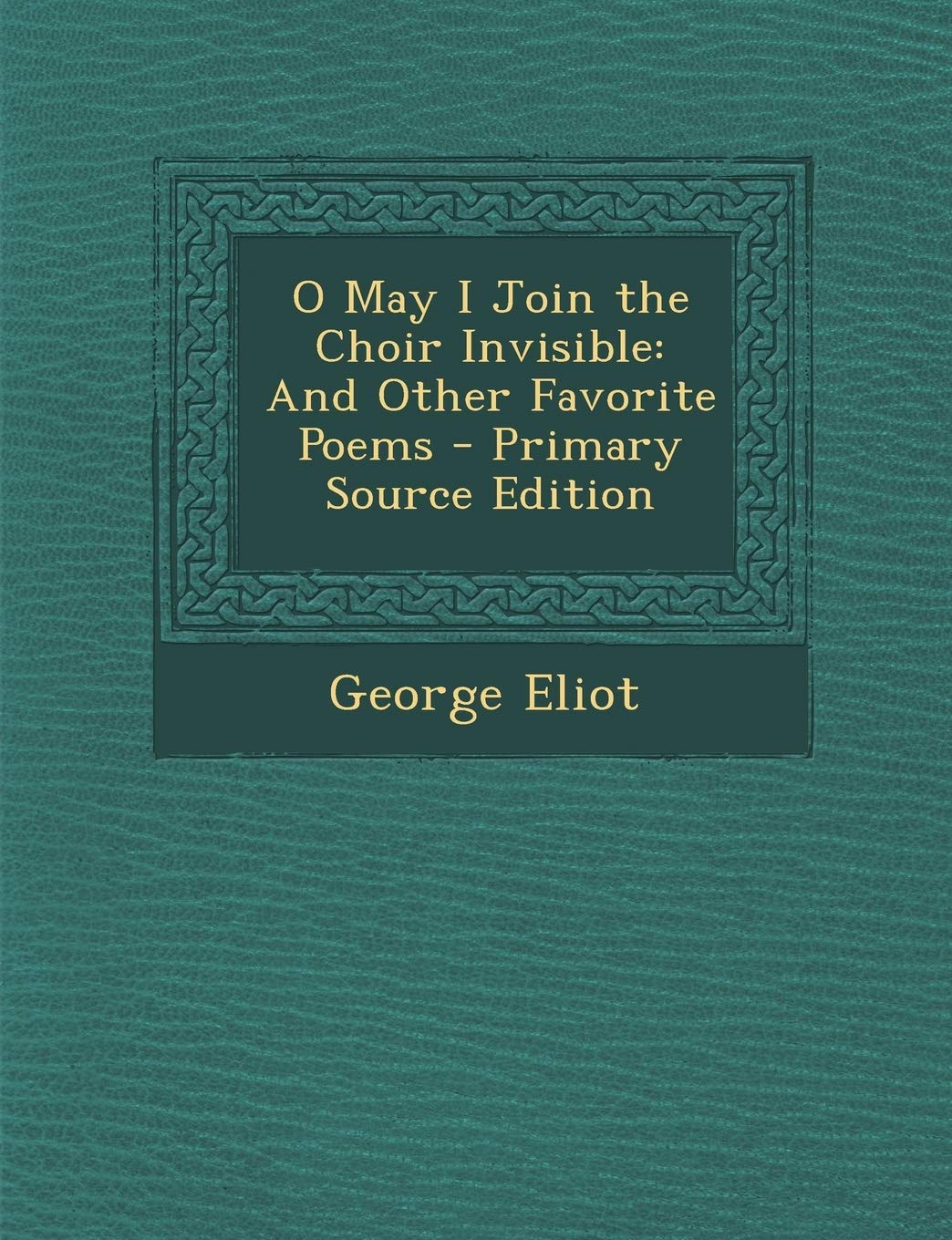 O May I Join the Choir Invisible: And Other Favorite Poems Contemporary literature