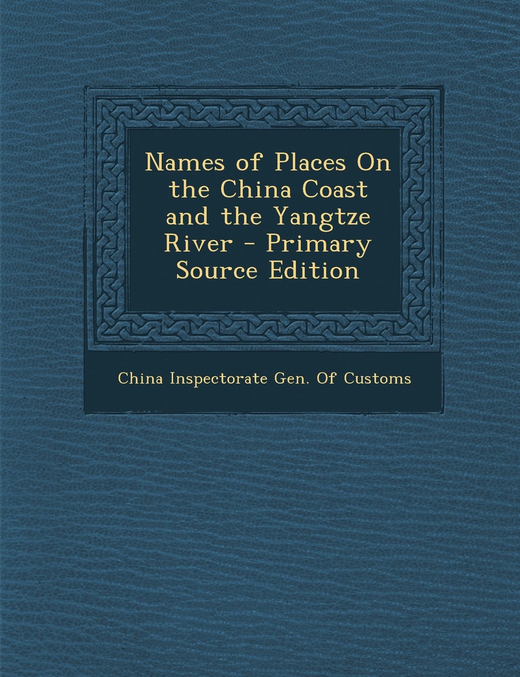 Names of Places on the China Coast and the Yangtze River Politics & History