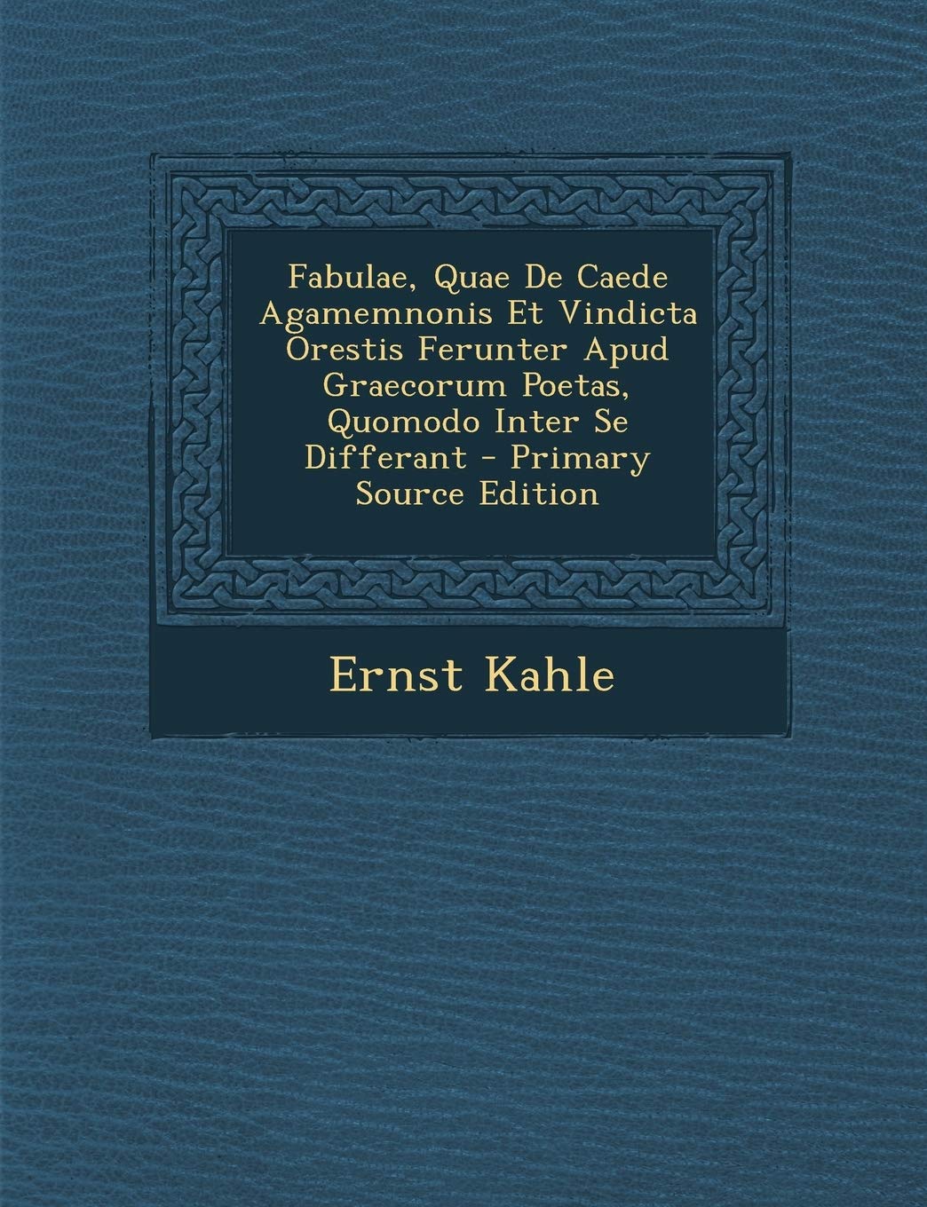 Fabulae, Quae De Caede Agamemnonis Et Vindicta Orestis Ferunter Apud Graecorum Poetas, Quomodo Inter Se Differant Politics & History