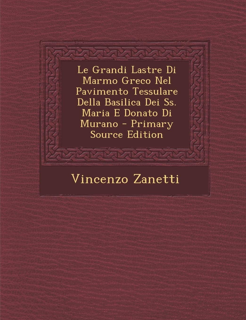 Le Grandi Lastre Di Marmo Greco Nel Pavimento Tessulare Della Basilica Dei SS. Maria E Donato Di Murano Politics & History