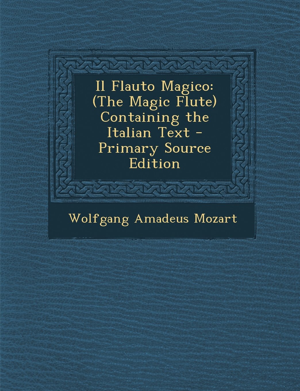 Il Flauto Magico: (The Magic Flute) Containing the Italian Text Arts & Music