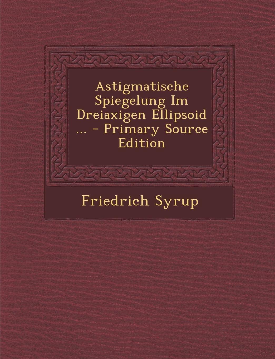 Astigmatische Spiegelung Im Dreiaxigen Ellipsoid ... Children's books