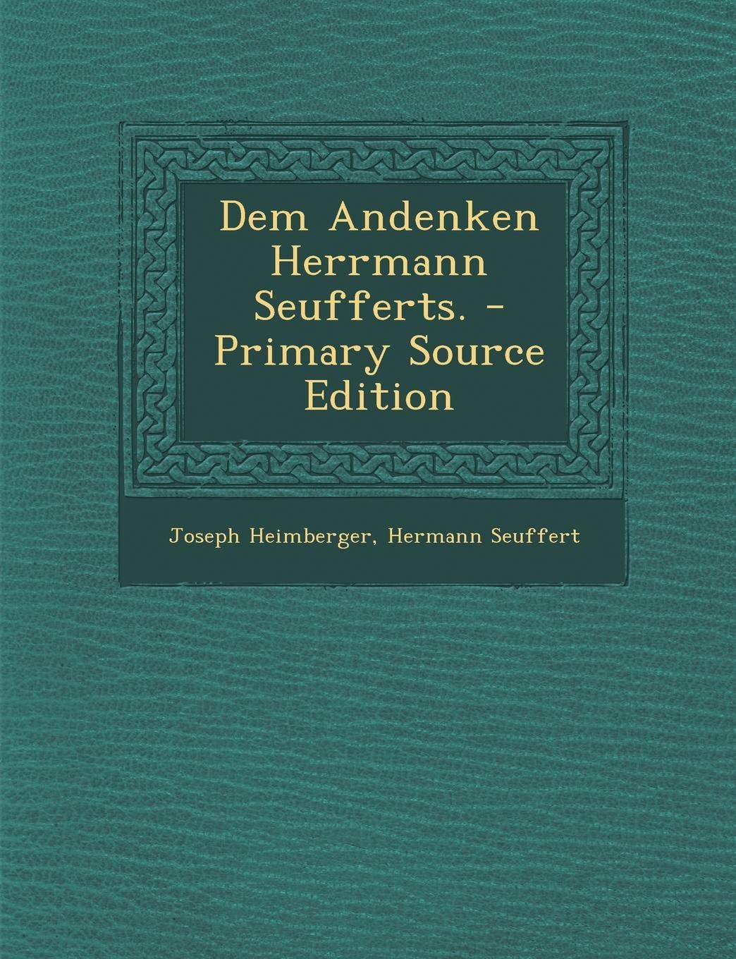 Dem Andenken Herrmann Seufferts. Politics & History