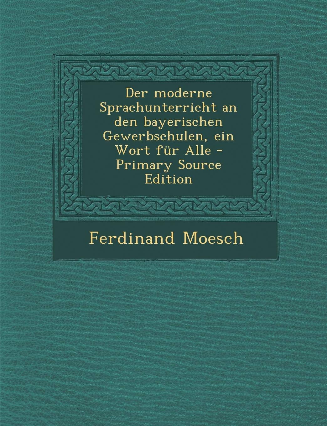 Der Moderne Sprachunterricht an Den Bayerischen Gewerbschulen, Ein Wort Fur Alle Politics & History