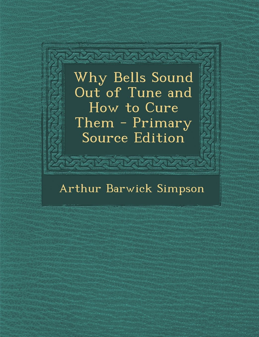 Why Bells Sound Out of Tune and How to Cure Them Arts & Music