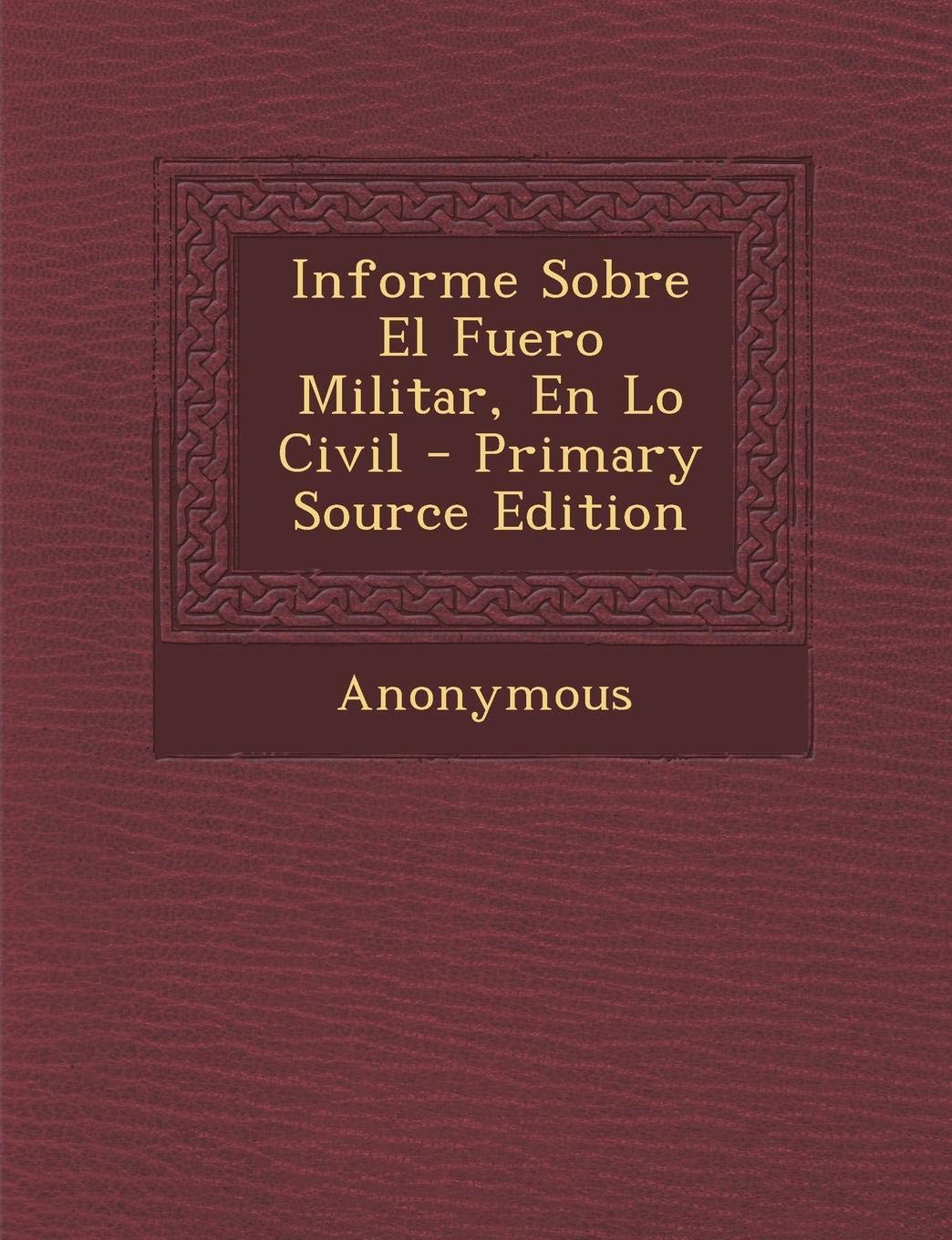 Informe Sobre El Fuero Militar, En Lo Civil Politics & History