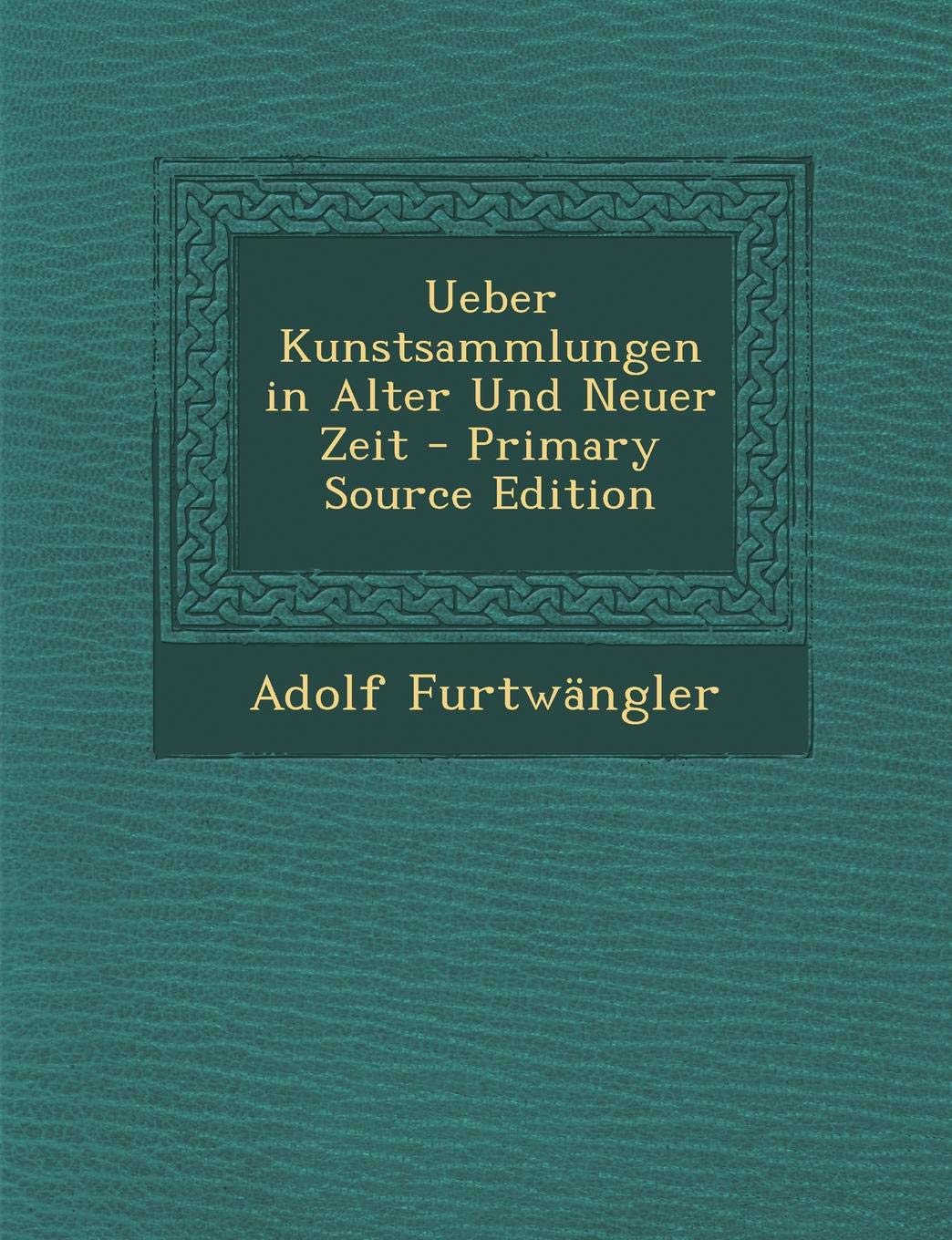Ueber Kunstsammlungen in Alter Und Neuer Zeit Contemporary literature