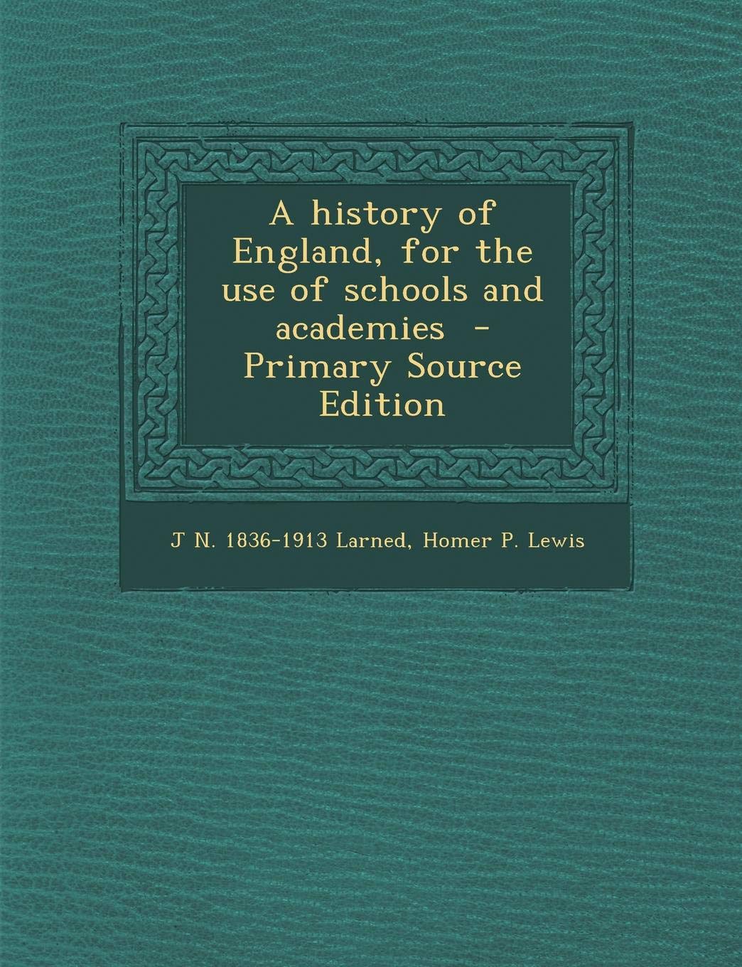 A History of England, for the Use of Schools and Academies Politics & History