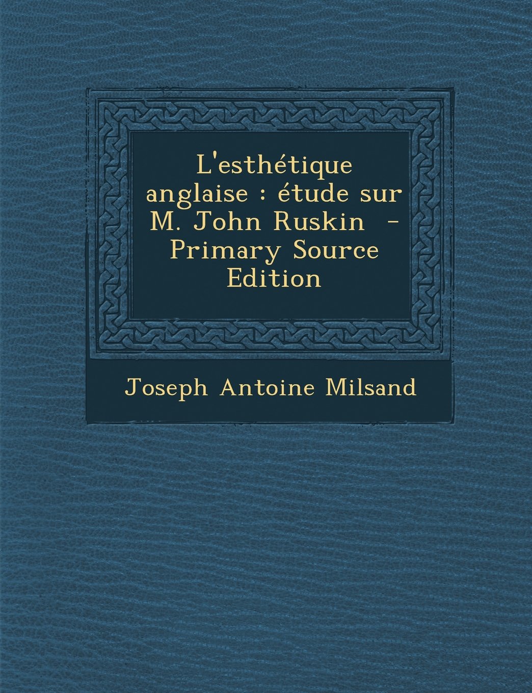 L'Esthetique Anglaise: Etude Sur M. John Ruskin Politics & History