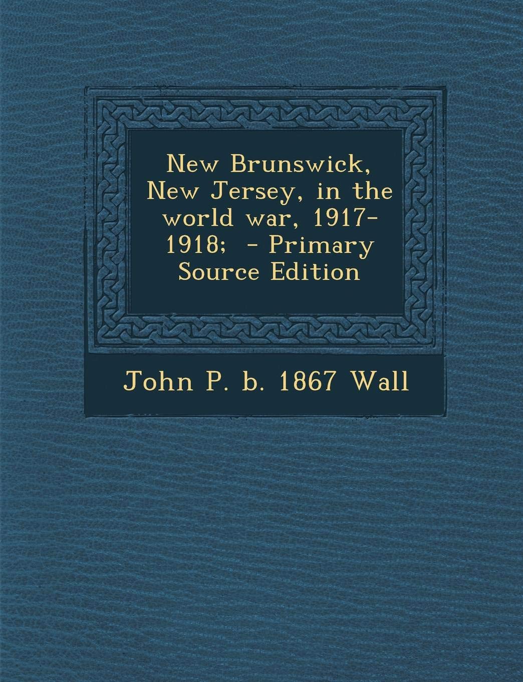 New Brunswick, New Jersey, in the World War, 1917-1918; Politics & History