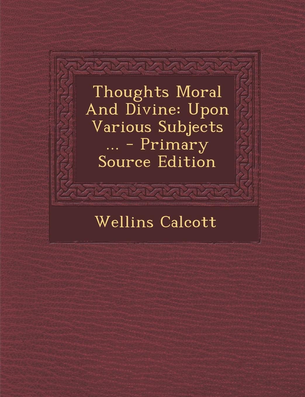 Thoughts Moral and Divine: Upon Various Subjects ... Contemporary literature