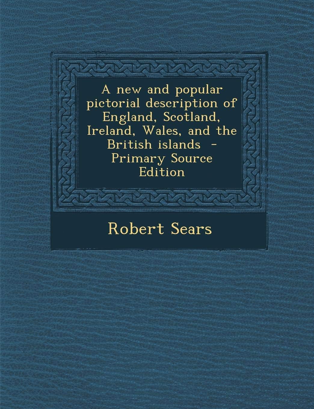 A New and Popular Pictorial Description of England, Scotland, Ireland, Wales, and the British Islands Contemporary literature Books