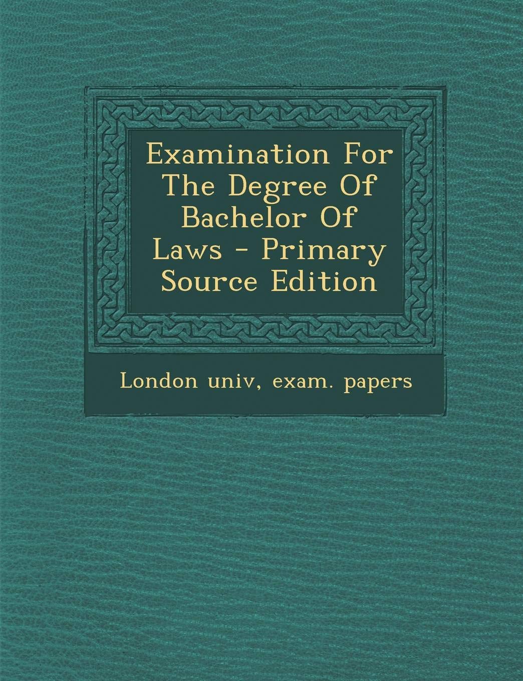 Examination for the Degree of Bachelor of Laws Politics & History