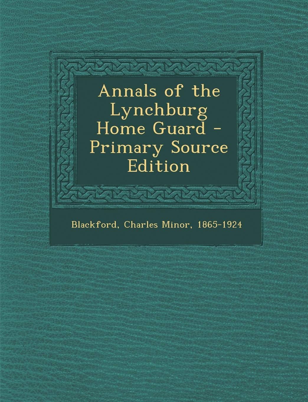 Annals of the Lynchburg Home Guard Politics & History