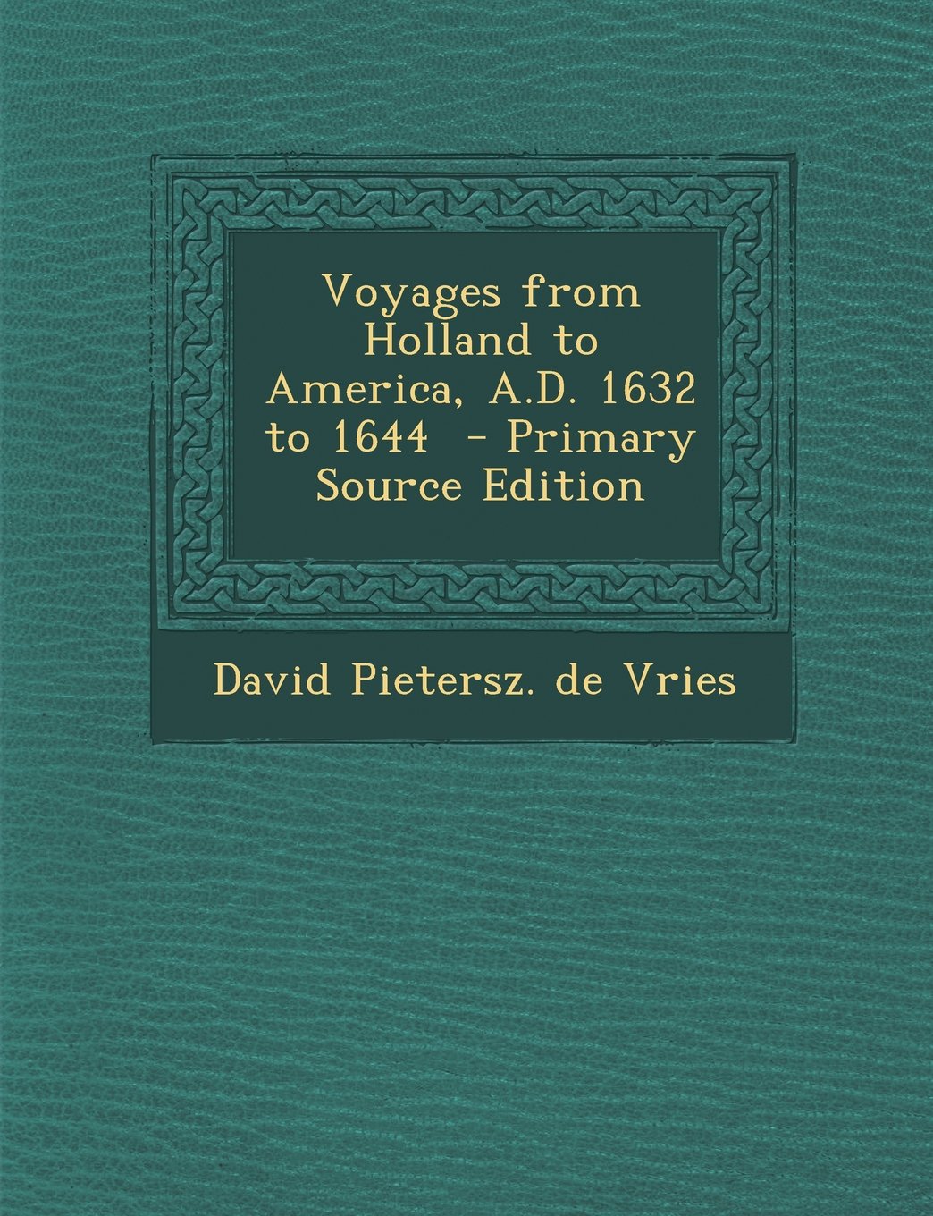 Voyages from Holland to America, A.D. 1632 to 1644 Politics & History